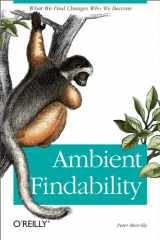 9780596007652-0596007655-Ambient Findability: What We Find Changes Who We Become