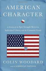 9780525427896-0525427899-American Character: A History of the Epic Struggle Between Individual Liberty and the Common Good