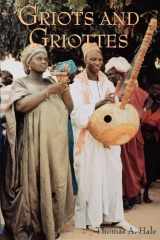 9780253219619-0253219612-Griots and Griottes: Masters of Words and Music (African Expressive Cultures)
