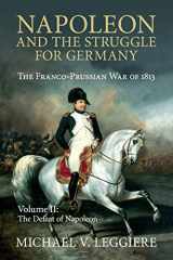 9781107439757-1107439752-Napoleon and the Struggle for Germany: The Franco-Prussian War of 1813 (Cambridge Military Histories) (Volume 2)