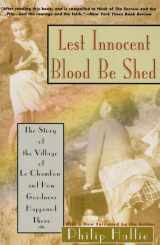 9780060925178-0060925175-Lest Innocent Blood Be Shed: The Story of the Village of Le Chambon and How Goodness Happened There