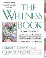 9780671797508-0671797506-The Wellness Book: The Comprehensive Guide to Maintaining Health and Treating Stress-Related Illness
