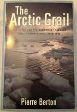 9781585741168-1585741167-The Arctic Grail: The Quest for the Northwest Passage and The North Pole, 1818-1909