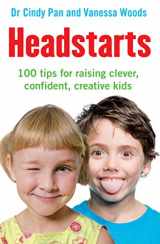 9781741755749-1741755743-Headstarts: 100 Tips for Raising Clever, Confident, Creative Kids