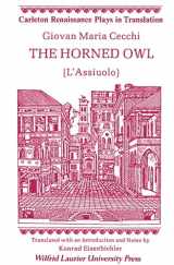 9780889201163-0889201161-The Horned Owl: (L’Assiuolo) (Carleton Renaissance Plays in Translation,)