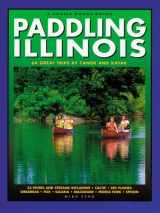 9781934553008-193455300X-Paddling Illinois: 64 Great Trips by Canoe and Kayak (Trails Books Guide)