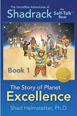 9780997086140-0997086149-The Incredible Adventures of Shadrack the Self-Talk Bear--Book 1--The Story of Planet Excellence