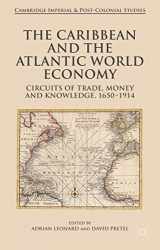 9781137432711-1137432713-The Caribbean and the Atlantic World Economy: Circuits of trade, money and knowledge, 1650-1914 (Cambridge Imperial and Post-Colonial Studies)