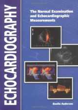 9780646391397-0646391399-Echocardiography: The Normal Examination of Echocardiographic Measurements