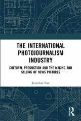 9780367733940-0367733943-The International Photojournalism Industry (Routledge Advances in Internationalizing Media Studies)