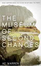 9781999919900-1999919904-The Museum of Second Chances (Tomorrow's Ancestors)