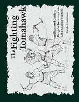 9781982099282-1982099283-The Fighting Tomahawk: An Illustrated Guide to Using the Tomahawk and Long Knife as Weapons