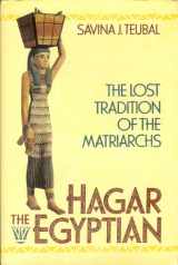 9780062508720-0062508725-Hagar the Egyptian: The Lost Tradition of the Matriarchs