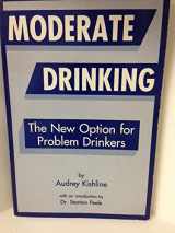 9781884365034-1884365035-Moderate Drinking: The New Option for Problem Drinkers