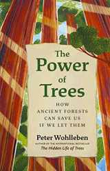 9781771647748-1771647744-The Power of Trees: How Ancient Forests Can Save Us if We Let Them (From the Author of The Hidden Life of Trees)