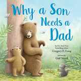 9781728235875-1728235871-Why a Son Needs a Dad: Celebrate Your Father and Son Bond this Father's Day with this Heartwarming Gift! (Always in My Heart)