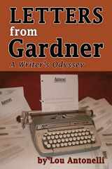 9780692299425-0692299424-Letters From Gardner: A Writer's Odyssey