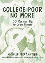 9781631320743-1631320742-College Poor No More: 100 Savings Tips for College Students