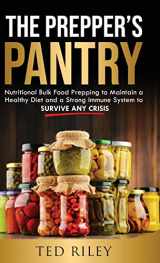 9780645277432-0645277436-The Prepper's Pantry: Nutritional Bulk Food Prepping to Maintain a Healthy Diet and a Strong Immune System to Survive Any Crisis