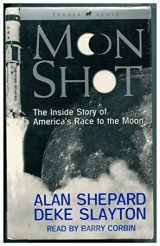 9781570361685-1570361681-Moon Shot: The Inside Story of America's Race to the Moon