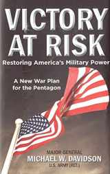 9780760335574-0760335575-Victory at Risk: Restoring America's Military Power: A New War Plan for the Pentagon