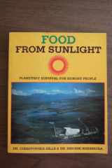 9780916438135-0916438139-Food from Sunlight: Planetary Survival For Hungry People
