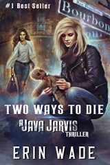9781708223939-1708223932-Two Ways to Die: A Java Jarvis Thriller