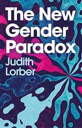 9781509544363-1509544364-The New Gender Paradox: Fragmentation and Persistence of the Binary