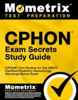 9781614035138-161403513X-CPHON Exam Secrets Study Guide: CPHON Test Review for the ONCC Certified Pediatric Hematology Oncology Nurse Exam