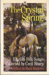 9780192840189-0192840185-The Crystal Spring: English Folk Songs Collected by Cecil Sharp