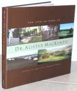 9781585360185-158536018X-The Life and Work of Dr. Alister MacKenzie