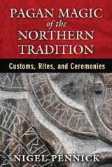 9781620553893-1620553899-Pagan Magic of the Northern Tradition: Customs, Rites, and Ceremonies