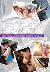 9781569759363-1569759367-The Naughty Bucket List: 369 Sexy Dares To Do Before You Die