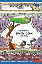 9781517392468-1517392462-Rudyard Kipling's The Jungle Book for Kids: 3 Short Melodramatic Plays for 3 Group Sizes (Playing With Plays)