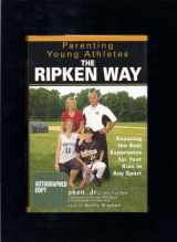 9781592401819-1592401813-Parenting Young Athletes the Ripken Way: Ensuring the Best Experience for Your Kids in Any Sport