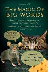 9781790872619-1790872618-The Magic of Big Words: How to impress grownups with grownup words and get anything you want from them