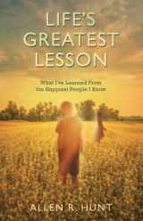 9781937509583-1937509583-Life's Greatest Lesson: What I've Learned from the Happiest People I Know