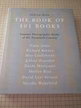 9780967077444-0967077443-The Book of 101 Books: Seminal Photographic Books of the Twentieth Century