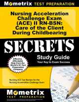 9781621200765-1621200760-Nursing Acceleration Challenge Exam (ACE) II RN-BSN: Care of the Client During Childbearing Secrets Study Guide: Nursing ACE Test Review for the Nursing Acceleration Challenge Exam