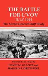 9780714652016-0714652016-The Battle for L'vov: July 1944: The Soviet General Staff Study (Soviet (Russian) Study of War, 13)
