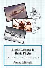 9780986263002-0986263001-Flight Lessons 1: Basic Flight: How Eddie Learned the Meaning of it All