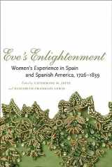 9780807133897-0807133892-Eve's Enlightenment: Women's Experience in Spain and Spanish America, 1726–1839