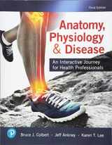 9780134876368-0134876369-Anatomy, Physiology, & Disease: An Interactive Journey for Health Professionals