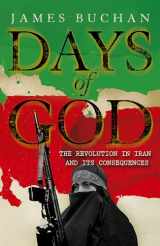 9781848540675-1848540671-Days of God: The Revolution in Iran and Its Consequences