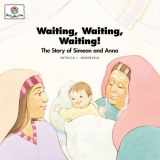 9781562122966-1562122967-Waiting, Waiting, Waiting! The Story of Simeon and Anna (God Loves Me)