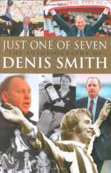 9781848185043-1848185049-Just One of Seven: The Autobiography of Denis Smith