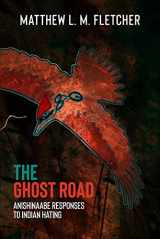 9781682752333-168275233X-The Ghost Road: Anishinaabe Responses to Indian Hating