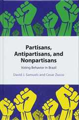 9781108428880-1108428886-Partisans, Antipartisans, and Nonpartisans: Voting Behavior in Brazil