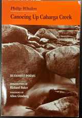 9780938077794-0938077791-Canoeing Up Cabaga Creek: Buddhist Poems 1955-1986