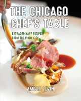 9781493044382-1493044389-The Chicago Chef's Table: Extraordinary Recipes from the Windy City